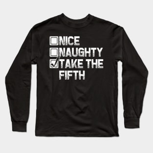 Nice Naughty I Take The Fifth Long Sleeve T-Shirt